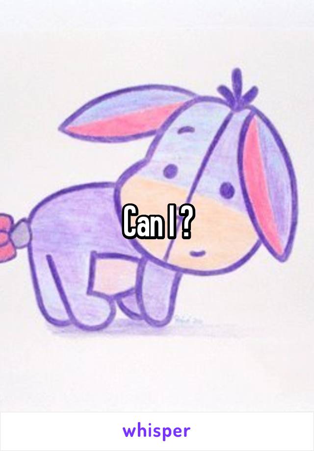 Can I ?