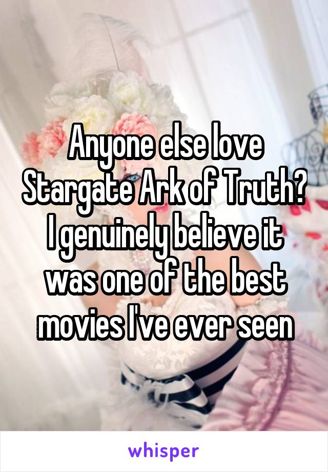 Anyone else love Stargate Ark of Truth? I genuinely believe it was one of the best movies I've ever seen