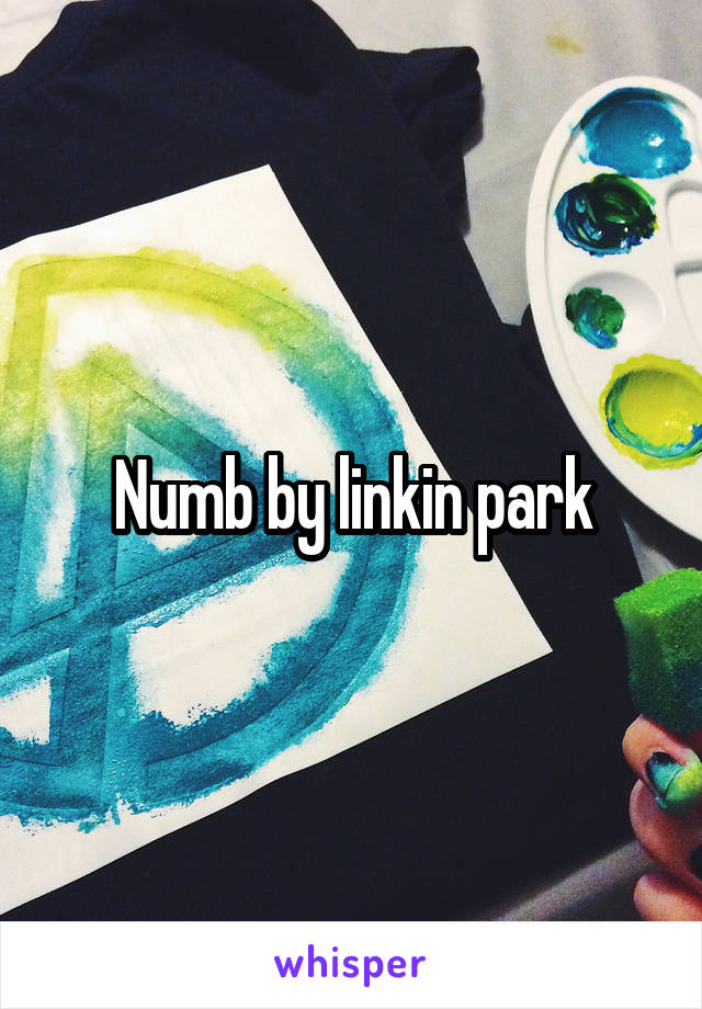 Numb by linkin park