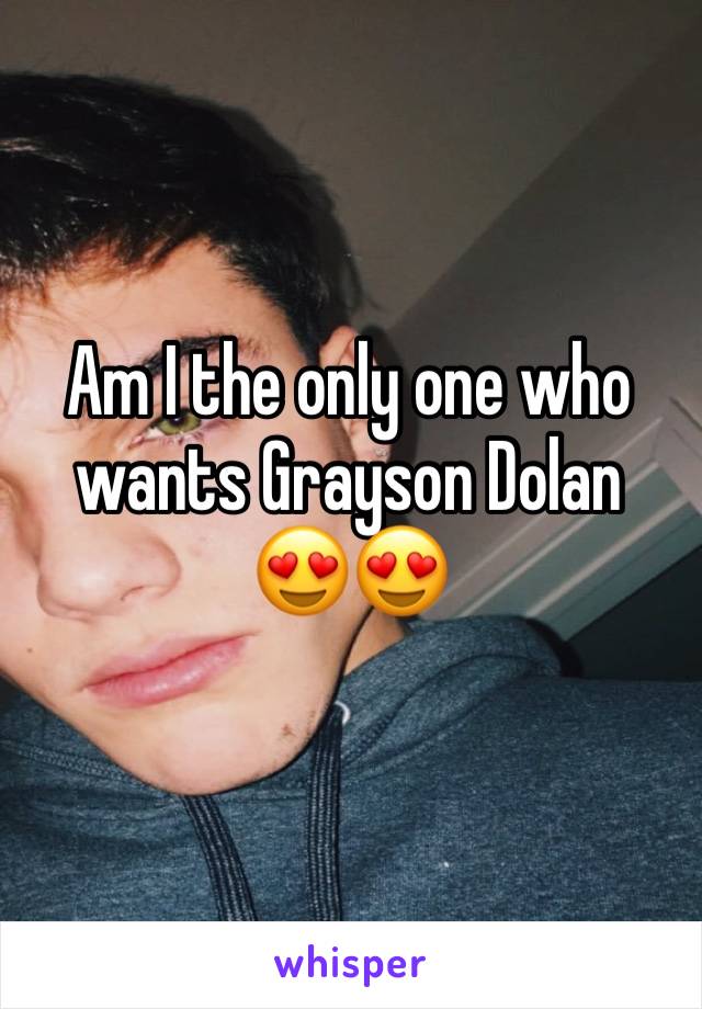 Am I the only one who wants Grayson Dolan
😍😍