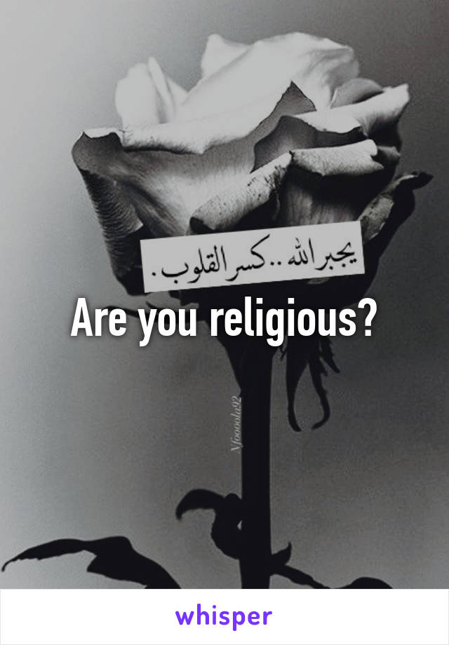 Are you religious?