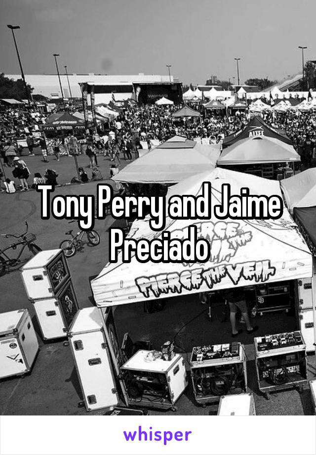 Tony Perry and Jaime Preciado