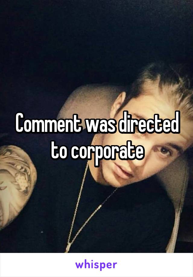 Comment was directed to corporate