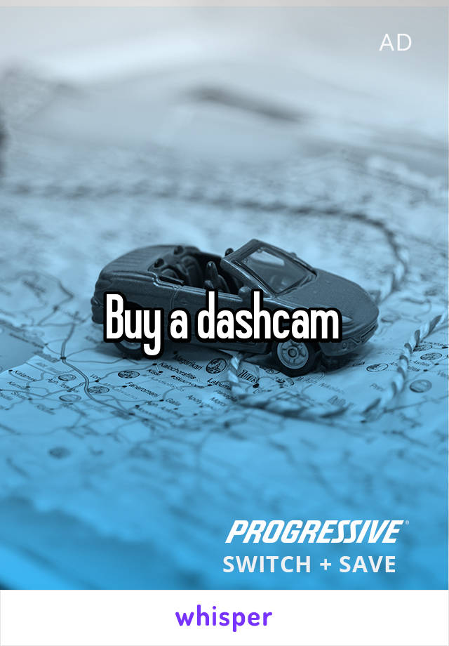 Buy a dashcam 