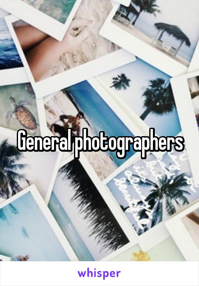 General photographers