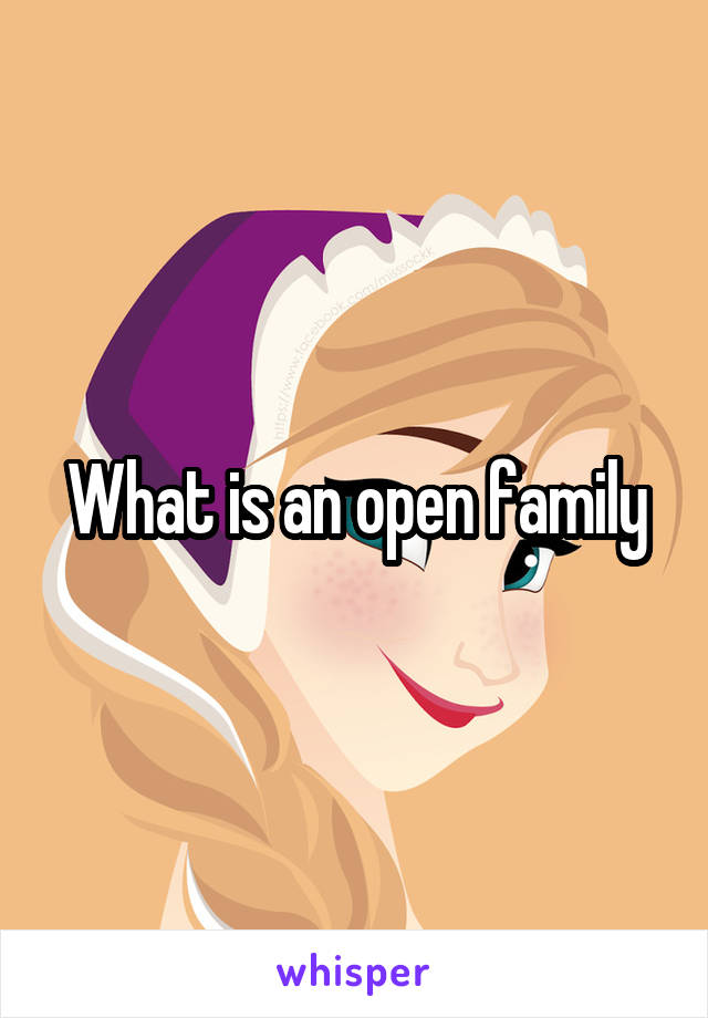 What is an open family