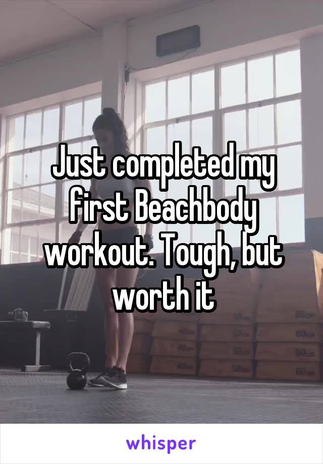 Just completed my first Beachbody workout. Tough, but worth it