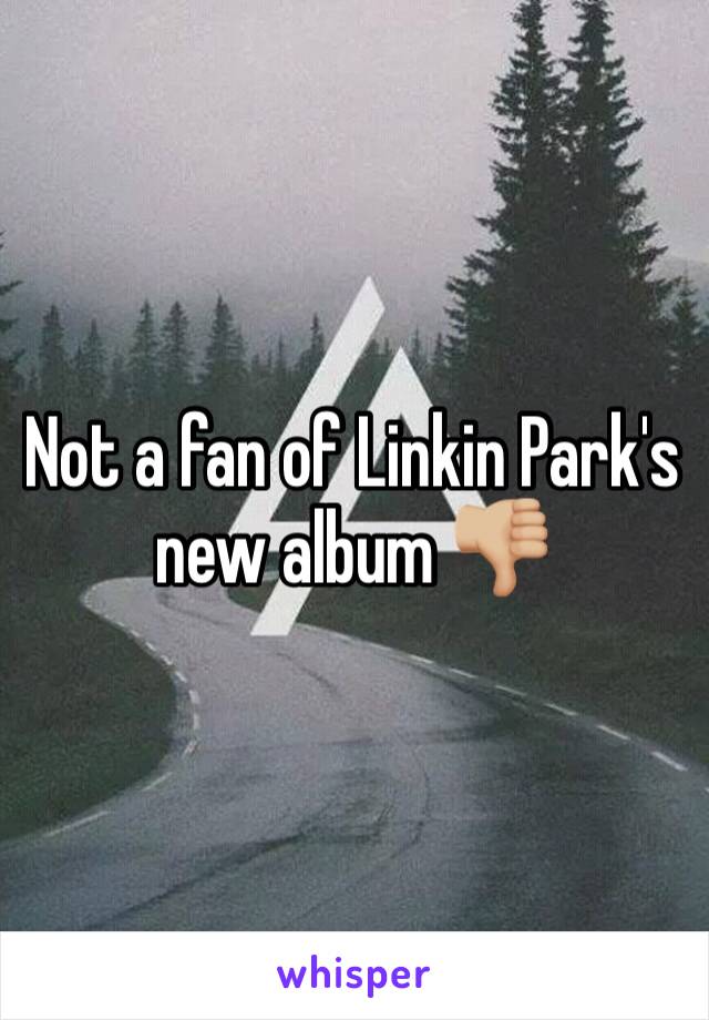 Not a fan of Linkin Park's new album 👎🏼