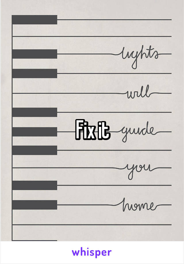 Fix it