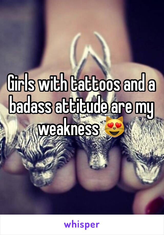 Girls with tattoos and a badass attitude are my weakness 😻