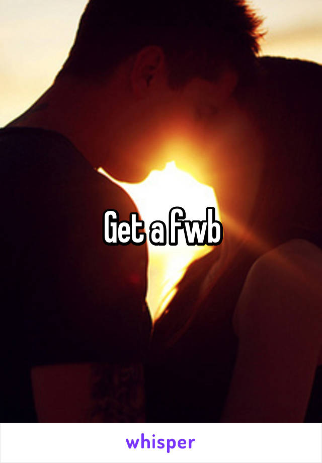 Get a fwb