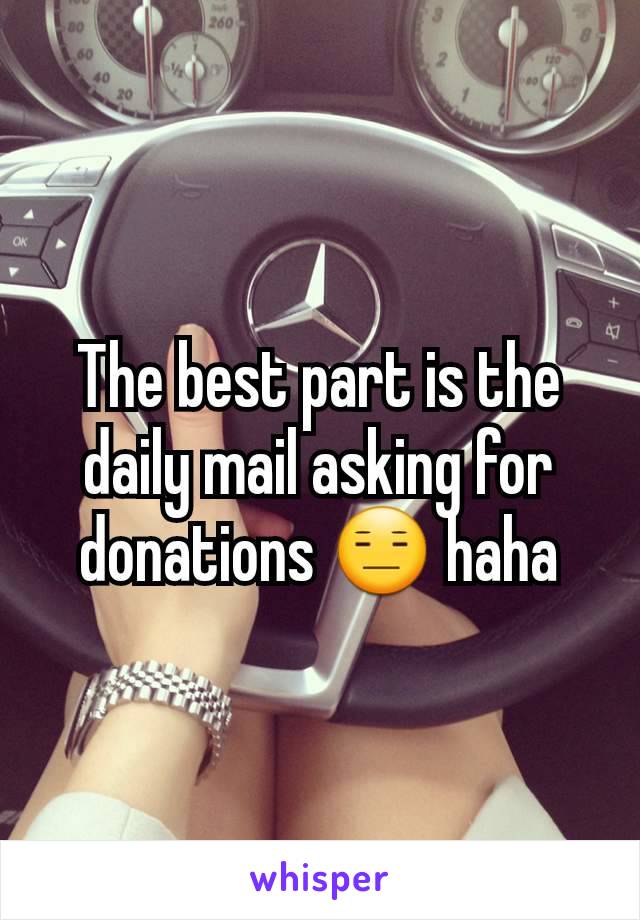 The best part is the daily mail asking for donations 😑 haha