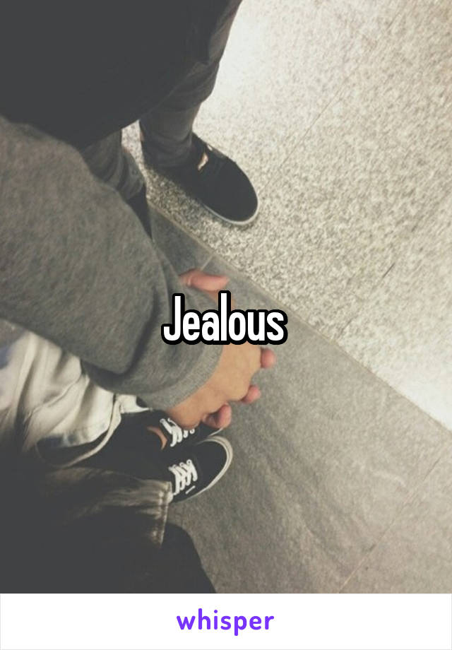 Jealous 