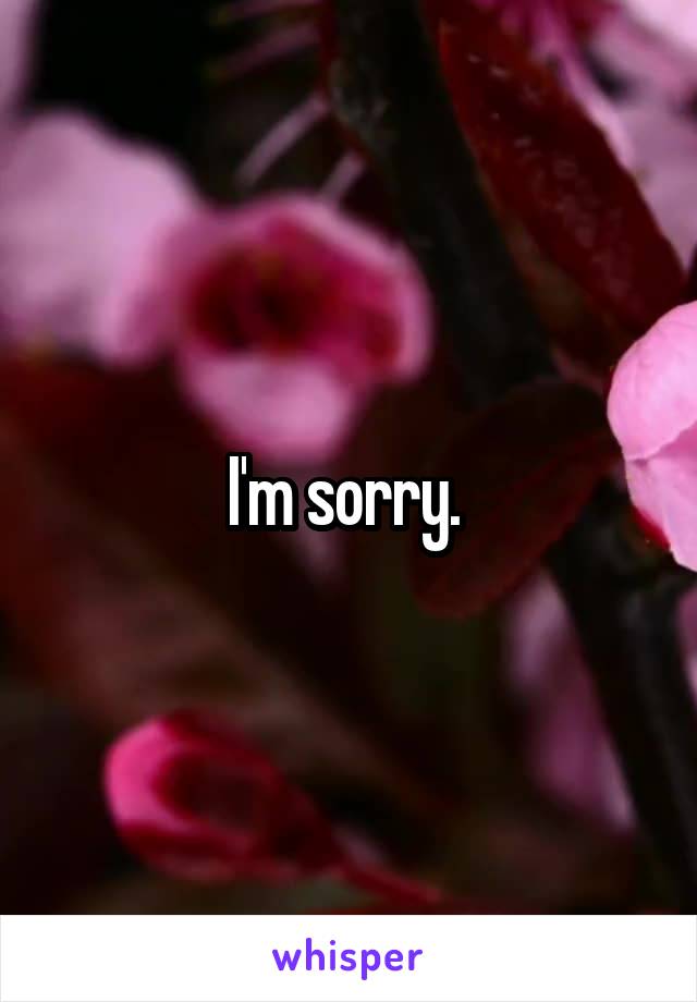 I'm sorry. 