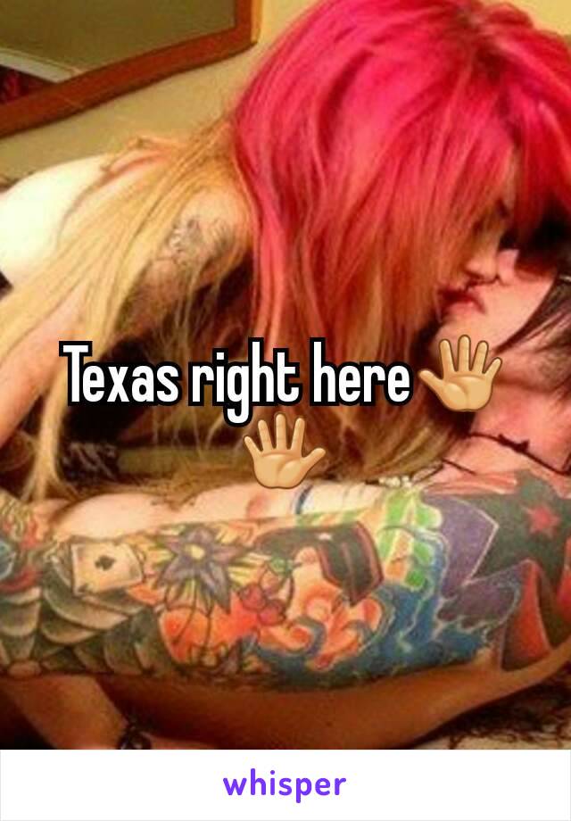 Texas right here🖑🖐