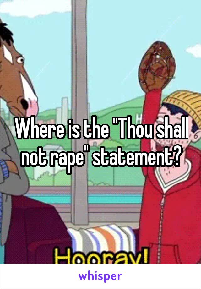 Where is the "Thou shall not rape" statement?