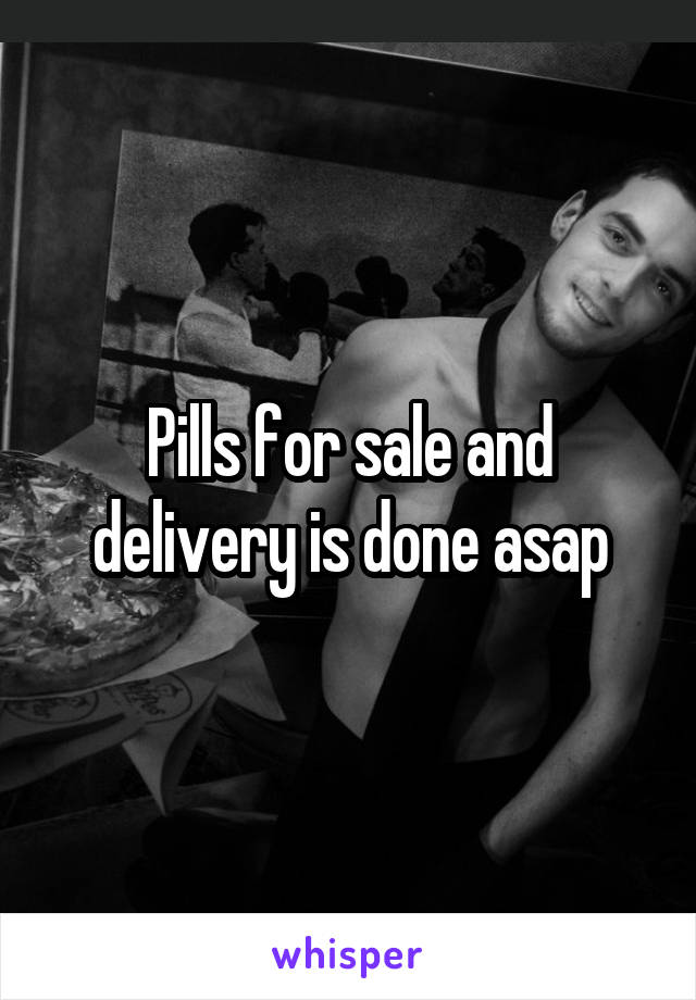 Pills for sale and delivery is done asap