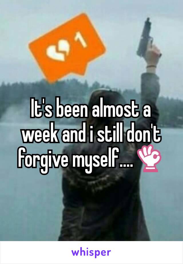 It's been almost a week and i still don't forgive myself....👌