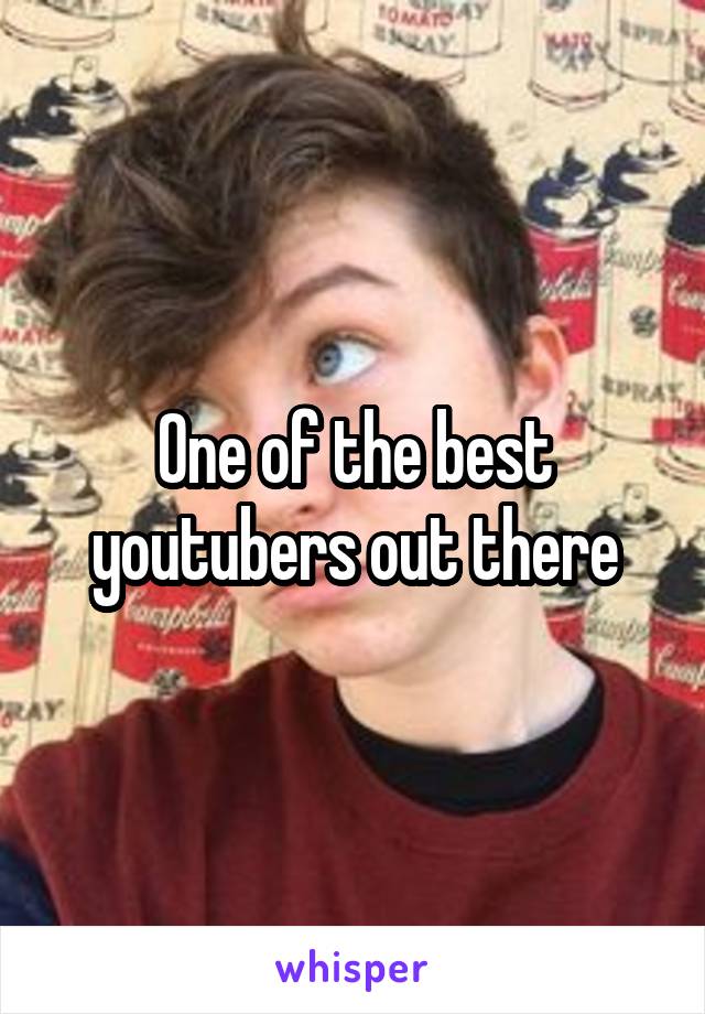 One of the best youtubers out there