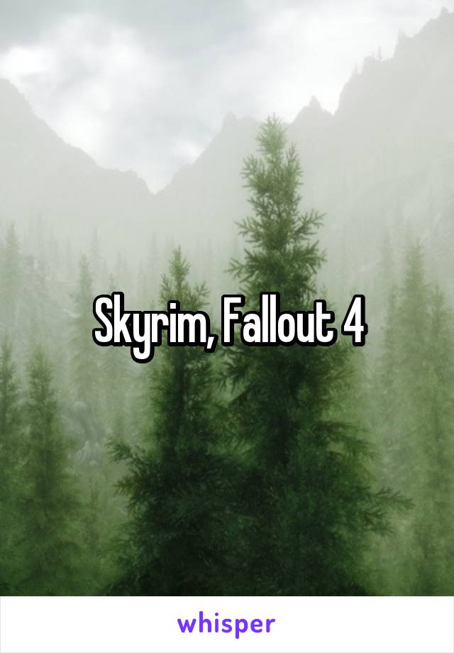 Skyrim, Fallout 4