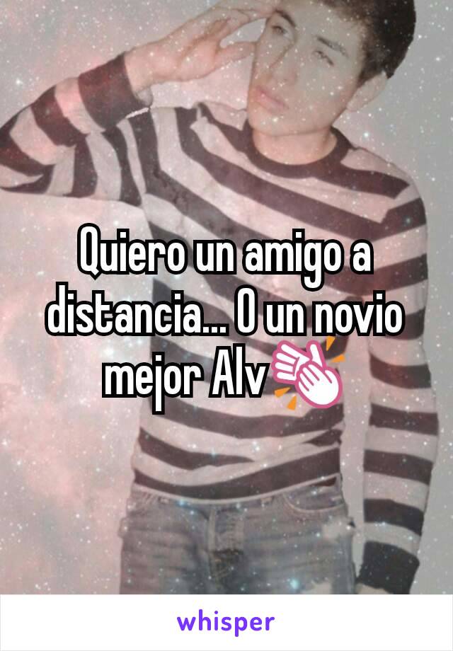 Quiero un amigo a distancia... O un novio mejor Alv👏