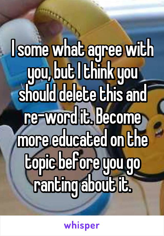 I some what agree with you, but I think you should delete this and re-word it. Become more educated on the topic before you go ranting about it.