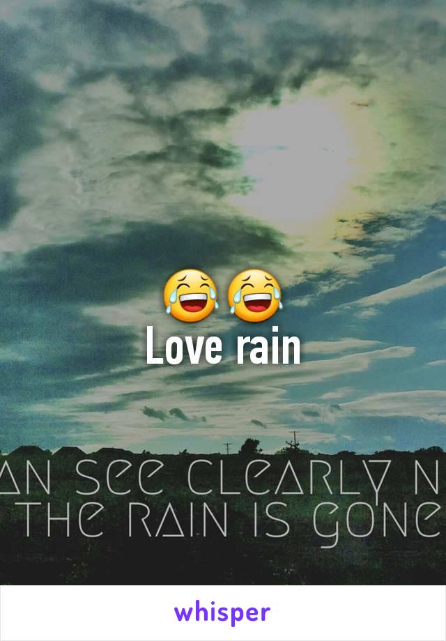 😂😂
Love rain