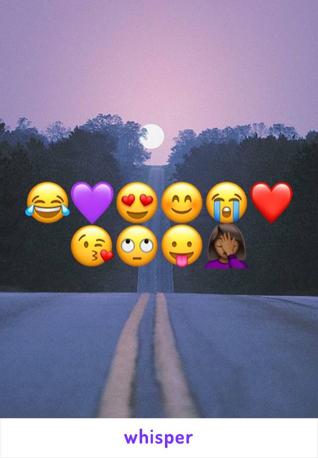 😂💜😍😊😭❤️😘🙄😛🤦🏾‍♀️