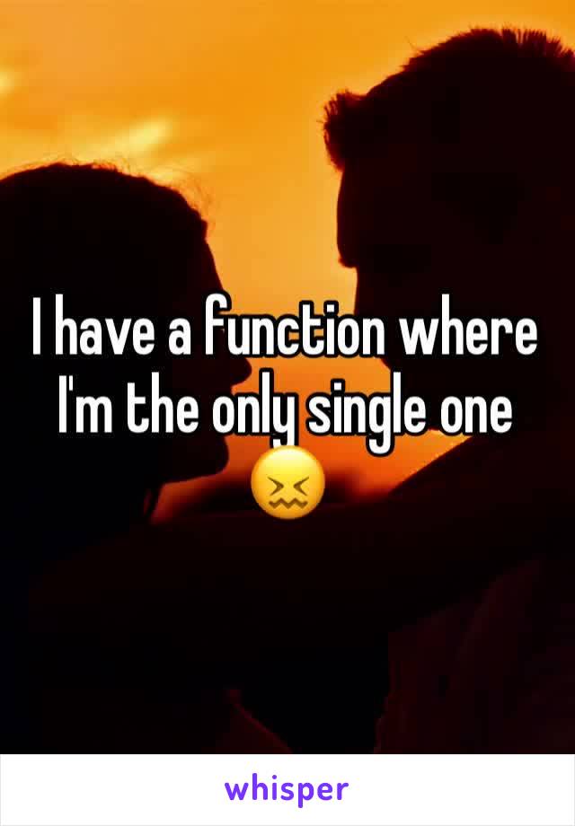 I have a function where I'm the only single one 😖