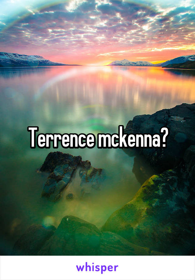 Terrence mckenna?