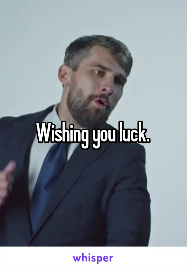 Wishing you luck. 