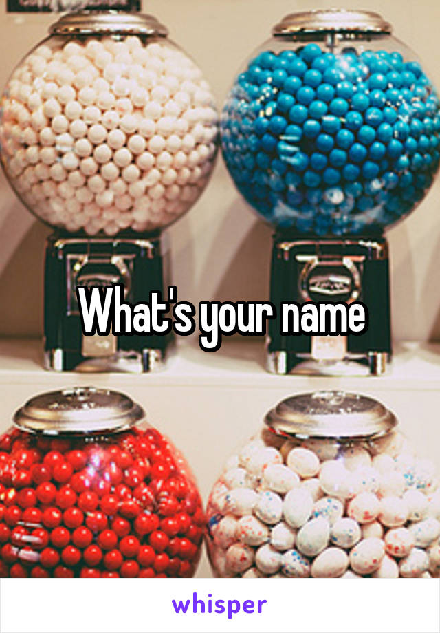 What's your name