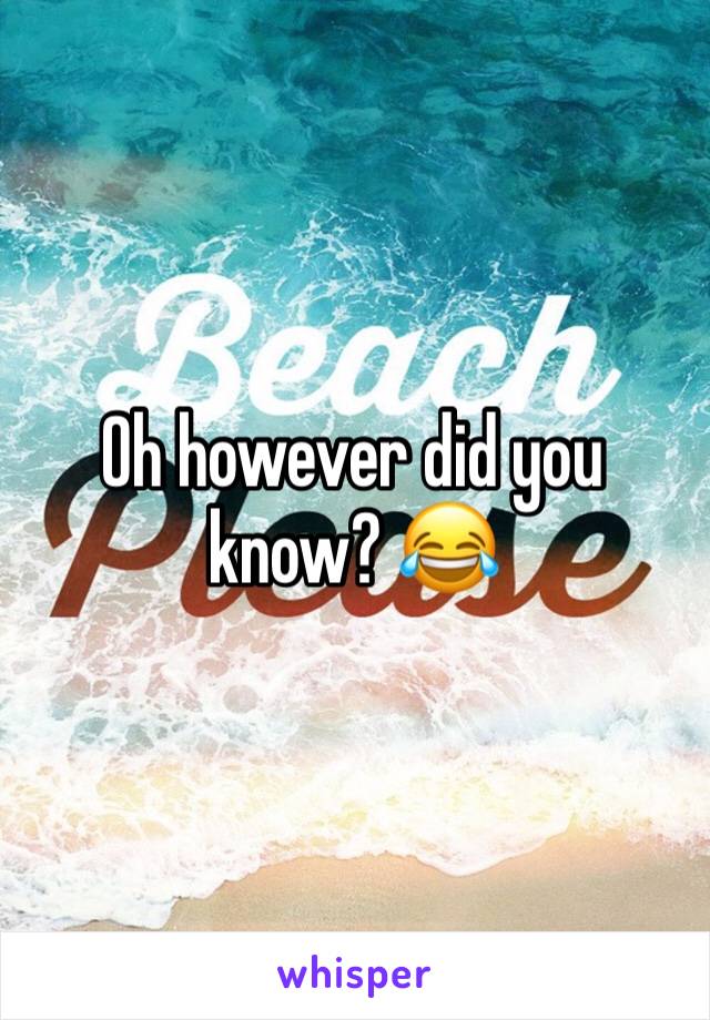 Oh however did you know? 😂