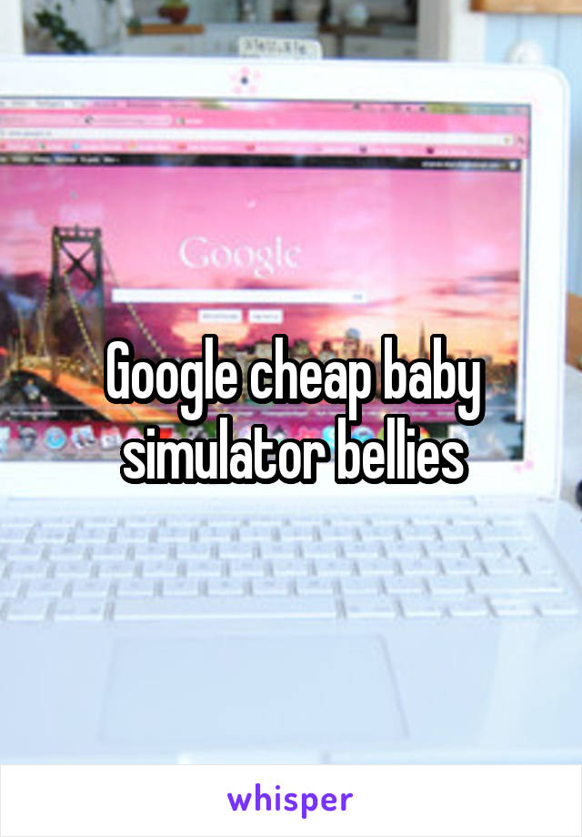 Google cheap baby simulator bellies