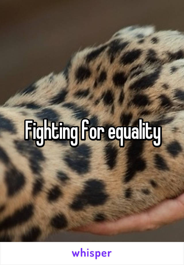 Fighting for equality