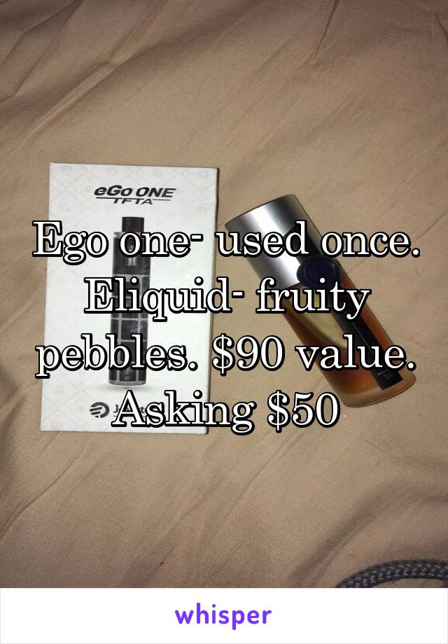 Ego one- used once. Eliquid- fruity pebbles. $90 value. Asking $50