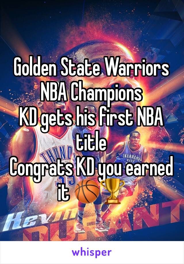 Golden State Warriors NBA Champions
KD gets his first NBA title 
Congrats KD you earned it 🏀🏆