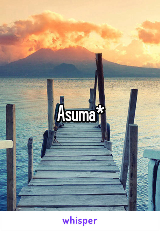 Asuma*