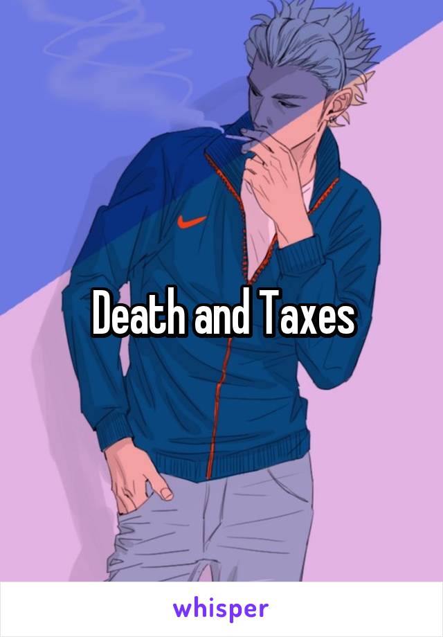 Death and Taxes