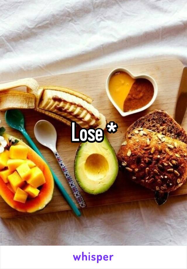 Lose *