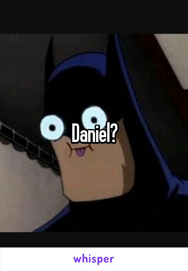 Daniel?