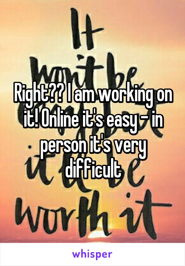 Right?? I am working on it! Online it's easy - in person it's very difficult