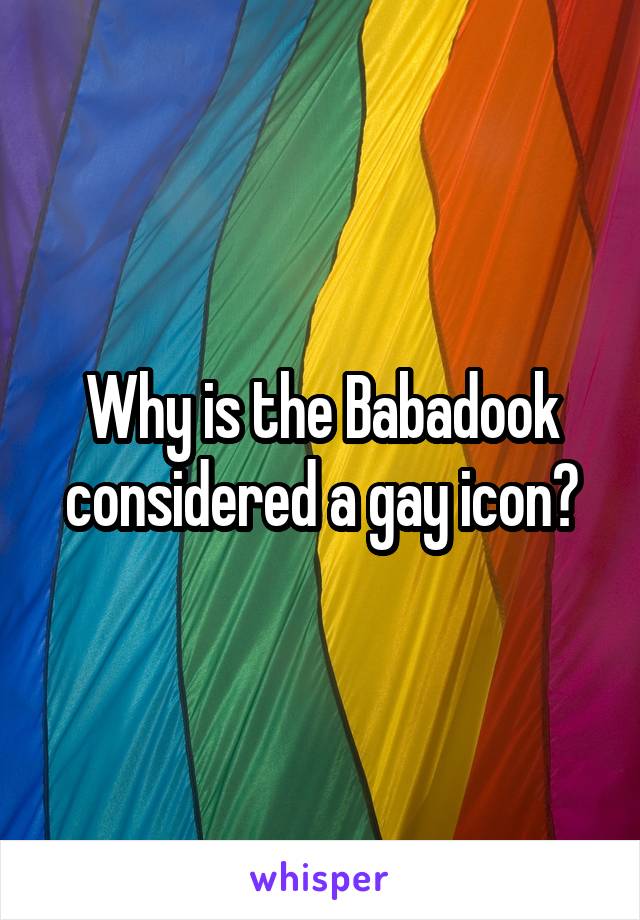 Why is the Babadook considered a gay icon?