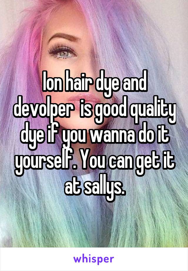 Ion hair dye and devolper  is good quality dye if you wanna do it yourself. You can get it at sallys.