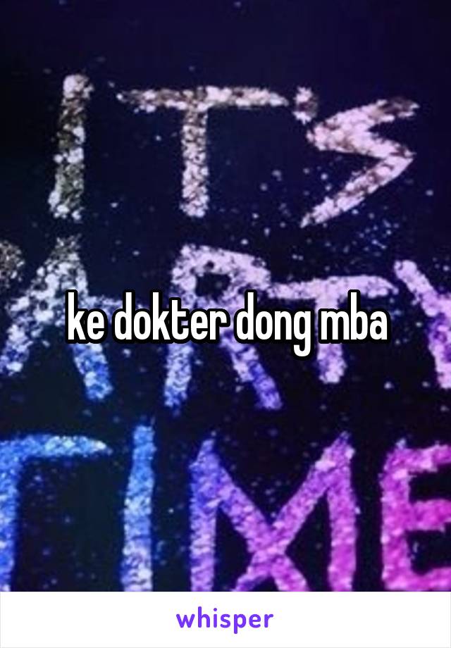 ke dokter dong mba