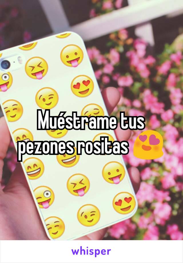 Muéstrame tus pezones rositas 😍