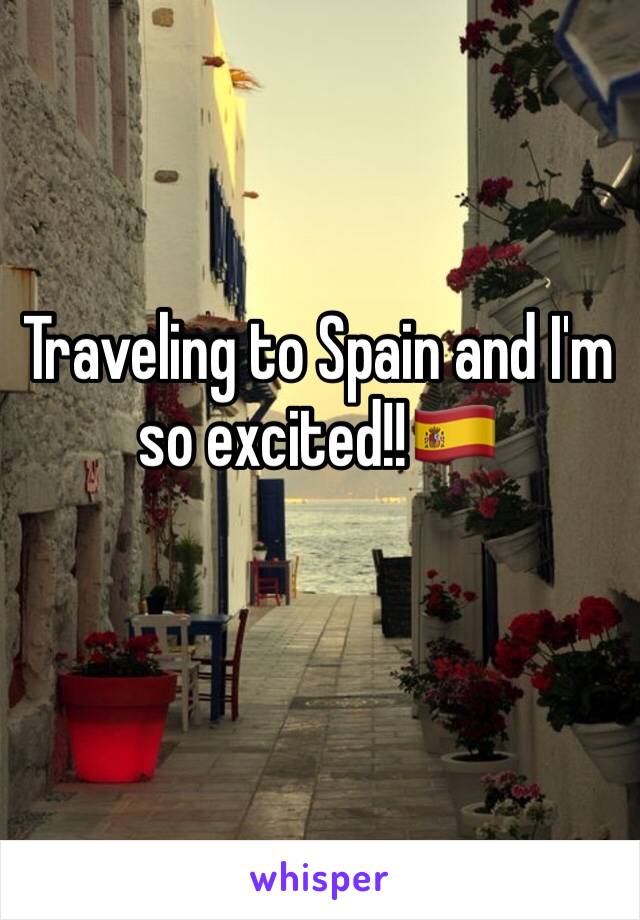 Traveling to Spain and I'm so excited!!🇪🇸