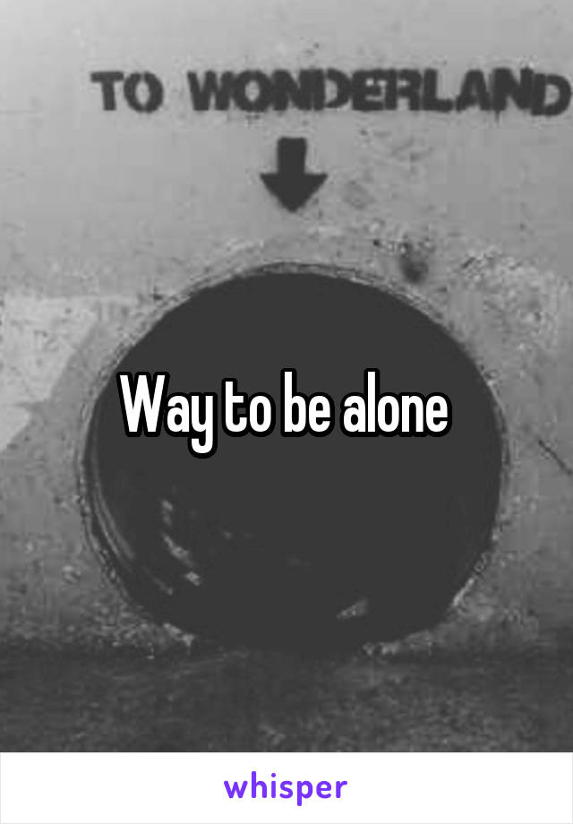 Way to be alone 