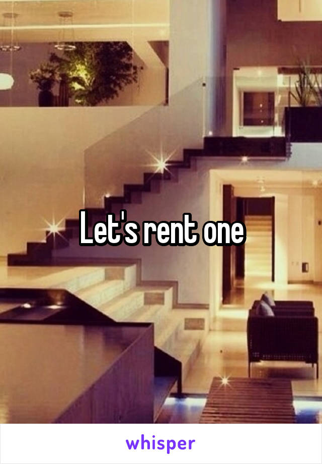 Let's rent one