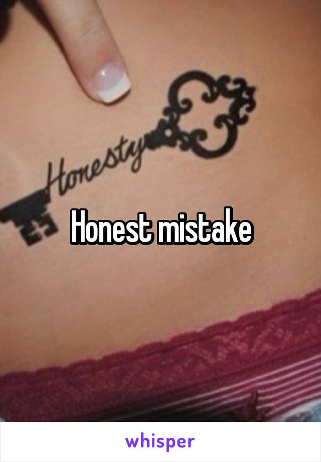 Honest mistake